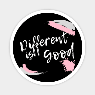 Different is Good Magnet